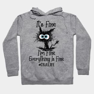 It's Fine I'm Fine Everything Is Fine CNA Life Funny Black Cat Shirt Hoodie